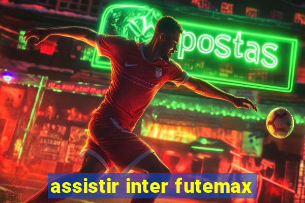 assistir inter futemax